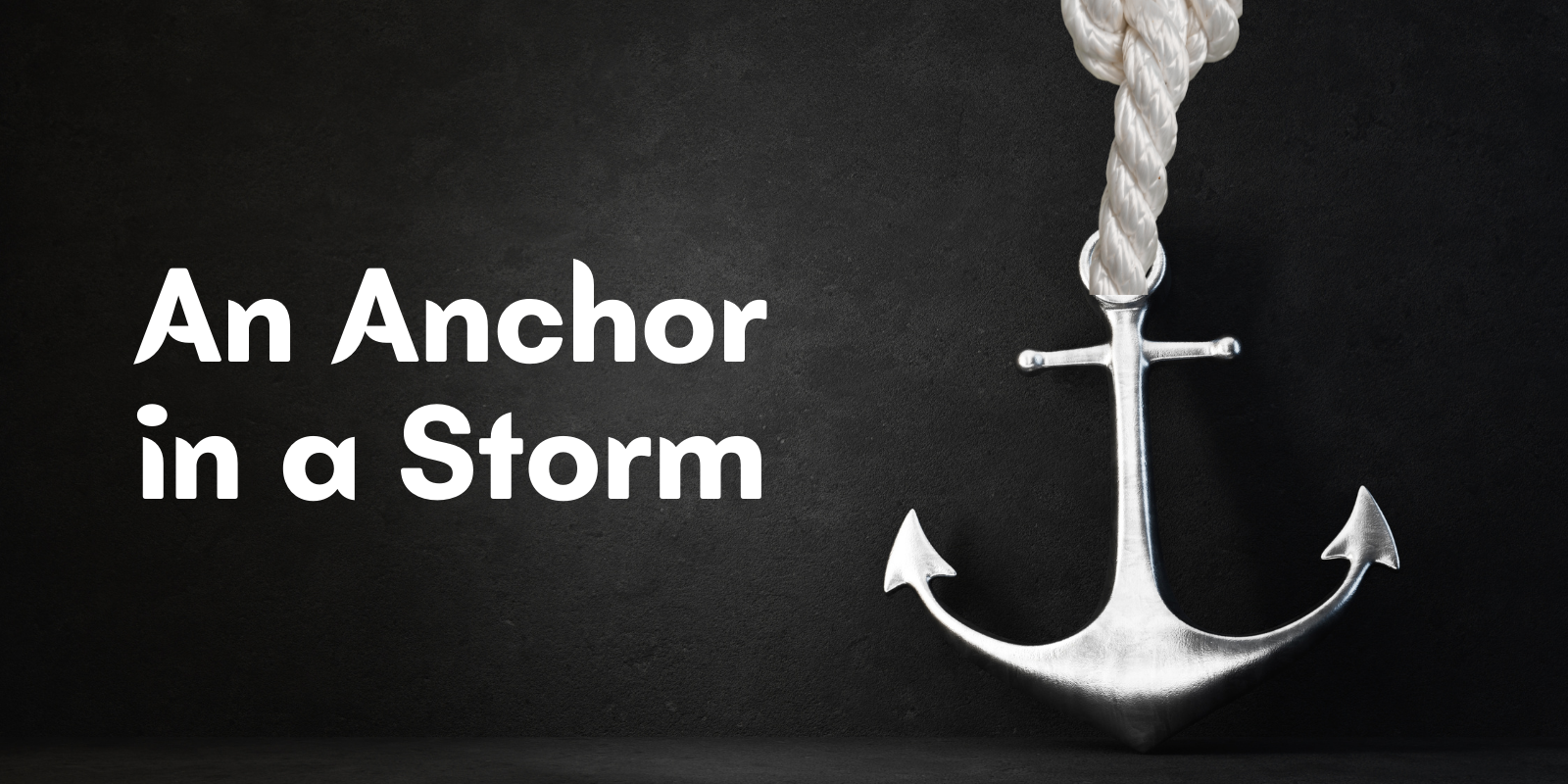 An Anchor in a Storm Preachers Corner