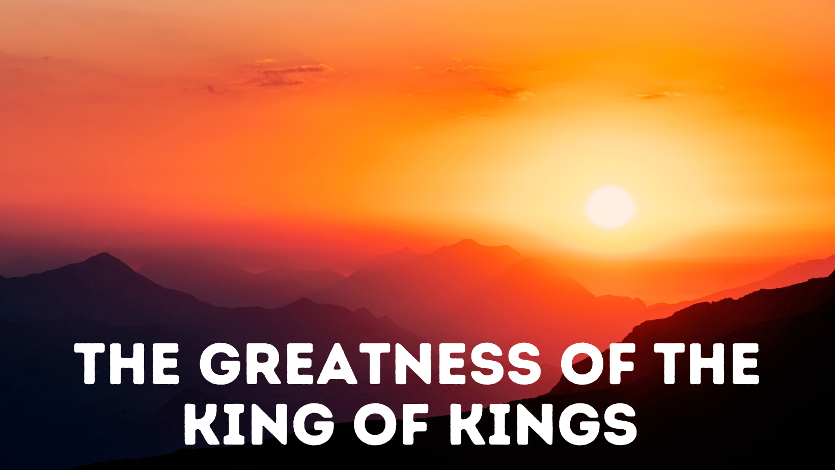 The Greatness of the King of Kings Preachers Corner