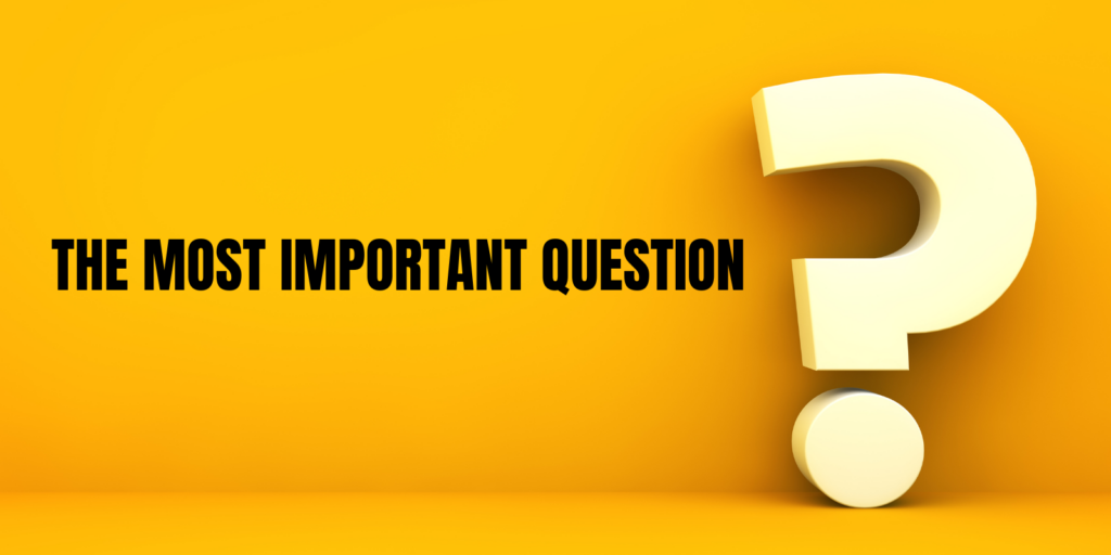 The Most Important Question - Preachers Corner