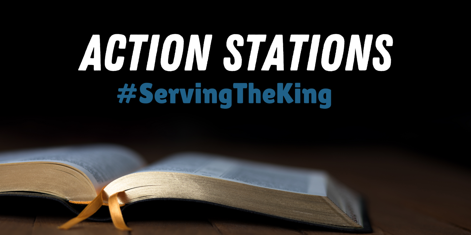 Action Stations - #ServingTheKing - Preachers Corner